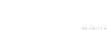 Zitat oder Spruch von Autor b.z.w. Quelle Arabisches Sprichwort - zitat-der-woche.de