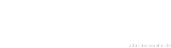 Zitat oder Spruch von Autor b.z.w. Quelle Arabisches Sprichwort - zitat-der-woche.de