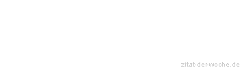 Zitat oder Spruch von Autor b.z.w. Quelle Arabisches Sprichwort - zitat-der-woche.de