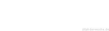Zitat oder Spruch von Autor b.z.w. Quelle Arabisches Sprichwort - zitat-der-woche.de