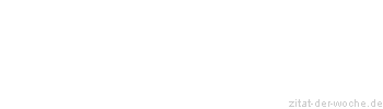 Zitat oder Spruch von Autor b.z.w. Quelle Arabisches Sprichwort - zitat-der-woche.de