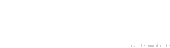 Zitat oder Spruch von Autor b.z.w. Quelle Arabisches Sprichwort - zitat-der-woche.de