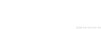 Zitat oder Spruch von Autor b.z.w. Quelle Arabisches Sprichwort - zitat-der-woche.de