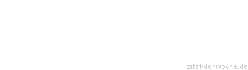 Zitat oder Spruch von Autor b.z.w. Quelle Arabisches Sprichwort - zitat-der-woche.de