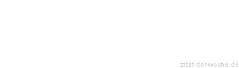 Zitat oder Spruch von Autor b.z.w. Quelle Arabisches Sprichwort - zitat-der-woche.de
