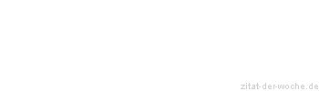 Zitat oder Spruch von Autor b.z.w. Quelle Arabisches Sprichwort - zitat-der-woche.de