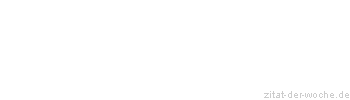 Zitat oder Spruch von Autor b.z.w. Quelle Arabisches Sprichwort - zitat-der-woche.de