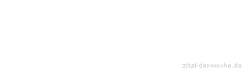 Zitat oder Spruch von Autor b.z.w. Quelle Arabisches Sprichwort - zitat-der-woche.de