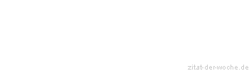 Zitat oder Spruch von Autor b.z.w. Quelle Arabisches Sprichwort - zitat-der-woche.de