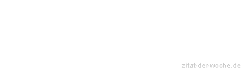 Zitat oder Spruch von Autor b.z.w. Quelle Arabisches Sprichwort - zitat-der-woche.de