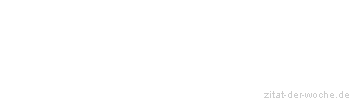 Zitat oder Spruch von Autor b.z.w. Quelle Arabisches Sprichwort - zitat-der-woche.de