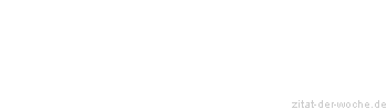 Zitat oder Spruch von Autor b.z.w. Quelle Arabisches Sprichwort - zitat-der-woche.de