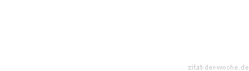 Zitat oder Spruch von Autor b.z.w. Quelle Arabisches Sprichwort - zitat-der-woche.de