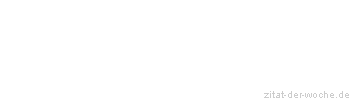 Zitat oder Spruch von Autor b.z.w. Quelle Arabisches Sprichwort - zitat-der-woche.de