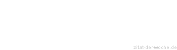 Zitat oder Spruch von Autor b.z.w. Quelle Arabisches Sprichwort - zitat-der-woche.de