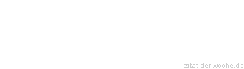 Zitat oder Spruch von Autor b.z.w. Quelle Arabisches Sprichwort - zitat-der-woche.de