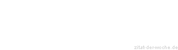 Zitat oder Spruch von Autor b.z.w. Quelle Arabisches Sprichwort - zitat-der-woche.de