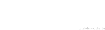 Zitat oder Spruch von Autor b.z.w. Quelle Arabisches Sprichwort - zitat-der-woche.de