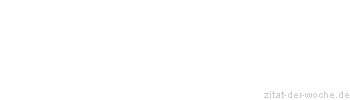 Zitat oder Spruch von Autor b.z.w. Quelle Arabisches Sprichwort - zitat-der-woche.de