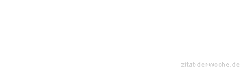 Zitat oder Spruch von Autor b.z.w. Quelle Arabisches Sprichwort - zitat-der-woche.de