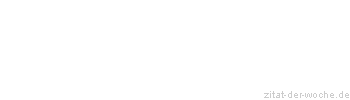 Zitat oder Spruch von Autor b.z.w. Quelle Arabisches Sprichwort - zitat-der-woche.de