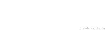 Zitat oder Spruch von Autor b.z.w. Quelle Arabisches Sprichwort - zitat-der-woche.de