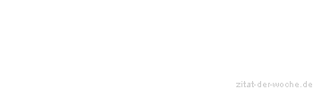 Zitat oder Spruch von Autor b.z.w. Quelle Arabisches Sprichwort - zitat-der-woche.de