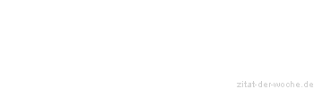 Zitat oder Spruch von Autor b.z.w. Quelle Arabisches Sprichwort - zitat-der-woche.de