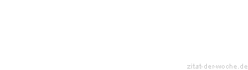Zitat oder Spruch von Autor b.z.w. Quelle Arabisches Sprichwort - zitat-der-woche.de