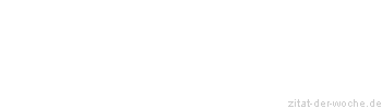 Zitat oder Spruch von Autor b.z.w. Quelle John Ruskin - zitat-der-woche.de