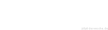 Zitat oder Spruch von Autor b.z.w. Quelle John Ruskin - zitat-der-woche.de