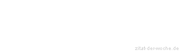 Zitat oder Spruch von Autor b.z.w. Quelle John Ruskin - zitat-der-woche.de