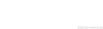 Zitat oder Spruch von Autor b.z.w. Quelle John Ruskin - zitat-der-woche.de