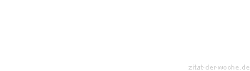 Zitat oder Spruch von Autor b.z.w. Quelle Emanuel Geibel - zitat-der-woche.de