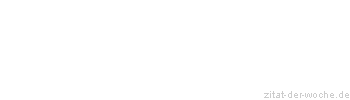 Zitat oder Spruch von Autor b.z.w. Quelle Carmen Sylva - zitat-der-woche.de