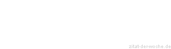Zitat oder Spruch von Autor b.z.w. Quelle Carmen Sylva - zitat-der-woche.de