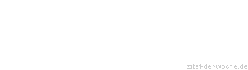 Zitat oder Spruch von Autor b.z.w. Quelle Carmen Sylva - zitat-der-woche.de