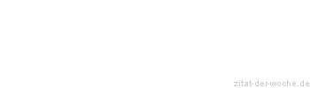 Zitat oder Spruch von Autor b.z.w. Quelle Carmen Sylva - zitat-der-woche.de