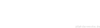 Zitat oder Spruch von Autor b.z.w. Quelle Kurt Tucholsky - zitat-der-woche.de