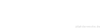 Zitat oder Spruch von Autor b.z.w. Quelle Kurt Tucholsky - zitat-der-woche.de