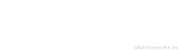 Zitat oder Spruch von Autor b.z.w. Quelle Kurt Tucholsky - zitat-der-woche.de