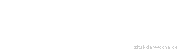 Zitat oder Spruch von Autor b.z.w. Quelle Kurt Tucholsky - zitat-der-woche.de