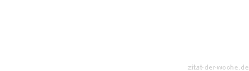 Zitat oder Spruch von Autor b.z.w. Quelle Kurt Tucholsky - zitat-der-woche.de