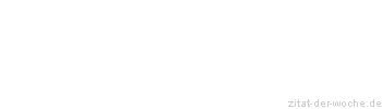 Zitat oder Spruch von Autor b.z.w. Quelle Kurt Tucholsky - zitat-der-woche.de