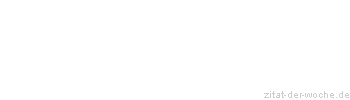 Zitat oder Spruch von Autor b.z.w. Quelle Nicolas Chamfort - zitat-der-woche.de
