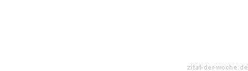 Zitat oder Spruch von Autor b.z.w. Quelle Kurt Tucholsky - zitat-der-woche.de