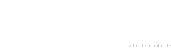 Zitat oder Spruch von Autor b.z.w. Quelle Kurt Tucholsky - zitat-der-woche.de