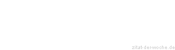 Zitat oder Spruch von Autor b.z.w. Quelle Kurt Tucholsky - zitat-der-woche.de