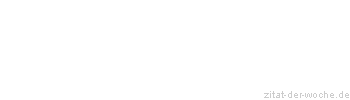 Zitat oder Spruch von Autor b.z.w. Quelle La Rochefoucauld - zitat-der-woche.de