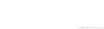 Zitat oder Spruch von Autor b.z.w. Quelle La Rochefoucauld - zitat-der-woche.de